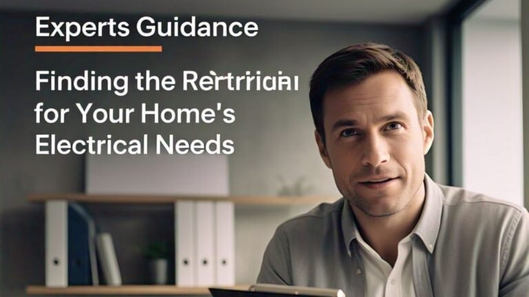 Experts Guidance for Finding the Right Electrician for Your Home’s Electrical Needs